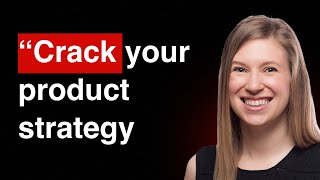 How to Crack Your Product Strategy | Jackie Bavaro (best-selling PM author)