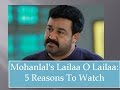 Mohanlal S Lailaa O Lailaa 5 Reasons To Watch