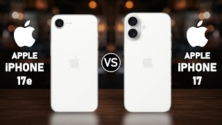 iPhone 17e vs iPhone 17