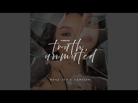 Truth, Unmuted (Rose Ivy's Version)