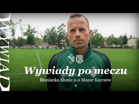 Wywiady po meczu | Błonianka Błonie 2-0 Mazur Karczew | 7.09.2025