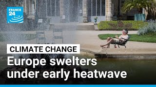 France, UK shatter May temperature records as Europe's heat dome kills seven