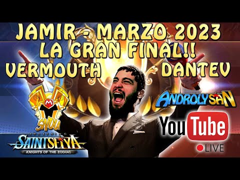 JAMIR MARZO 2023 - LA GRAN FINAL! DANTEV Vs. VERMOUTH! CON SNOUUUU! Saint Seiya Awakening