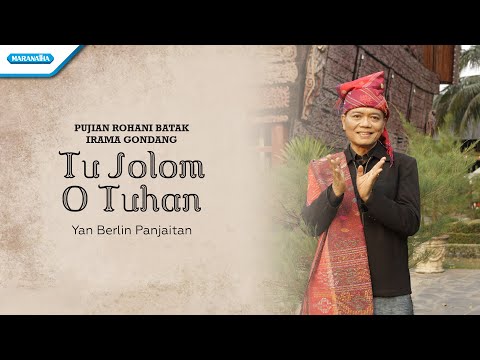 Tu Jolom O Tuhan - Pujian Rohani Batak Irama Gondang - Yan Berlin Panjaitan ( Video )