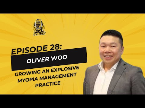 #28 The Myopia Podcast: Oliver Woo:  Growing an Explosive Myopia Management Practice | Dave Kading