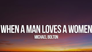 Michael Bolton - When A Man Loves A Woman (Lyrics)