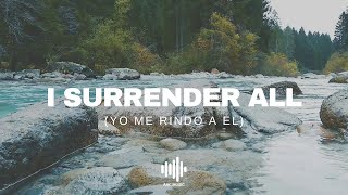 I Surrender All / Yo Me Rindo A El - Michael W. Smith (feat. Coalo Zamorano) - Letra
