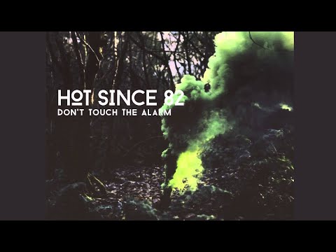Hot Since 82 - Don't Touch The Alarm (Knee Deep In Sound)