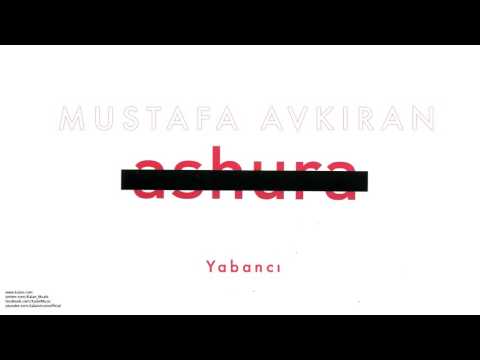 Mustafa Avkıran - Yabancı [ Ashura © 2007 Kalan Müzik ]