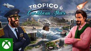 Видео Tropico 6 - Caribbean Skies