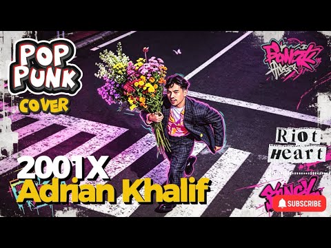 2001X - Adrian Khalif 🎵🎸 Pop Punk Version Cover Riot Heart