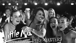 Little Mix - Nothing Else Matters [FANMDADE MUSIC VIDEO]