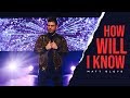 Matt Bloyd How Will I Know