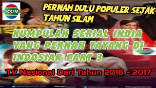 Download lagu Deretan 9 Serial India Yang Pernah Tayang Di Indosiar mp3