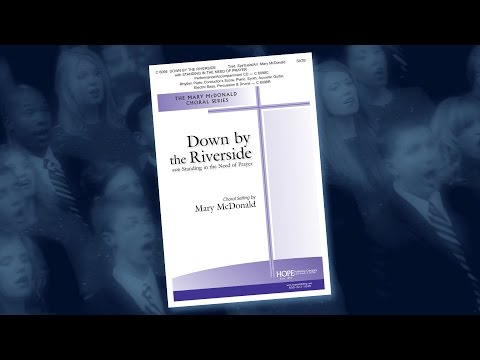 Down by the Riverside (with Standing in the Need of Prayer) — Arr. Mary McDonald