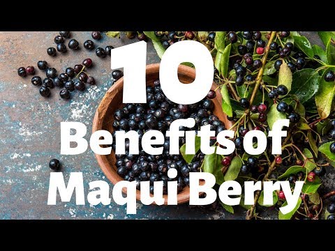 10 Benefits and uses of Maqui Berry !!