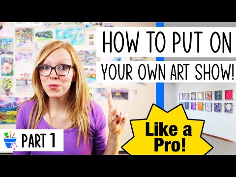 How to Put on Your Own Art Show | Part 1