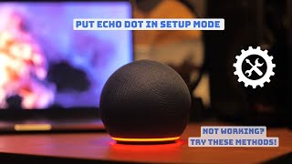 How To Put Echo Dot In Setup Mode & What To Do If It Won