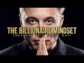 THE BILLIONAIRE MINDSET 1 Powerful Motivational Video For Success