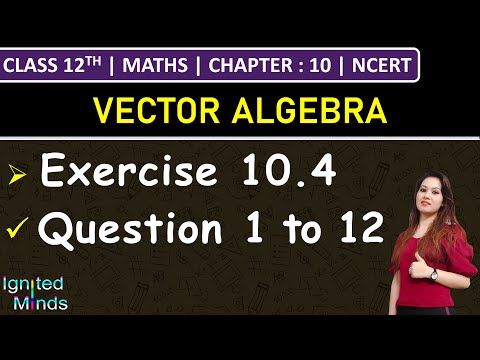 Class 12th Maths | Exercise 10.4 (Q1 to Q12) | Chapter 10: Vector Algebra | NCERT