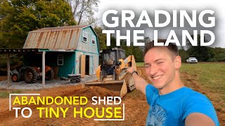 Grading the Land at the Tiny House!