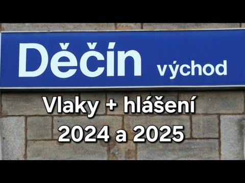 Vlaky +hlášení Děčín Východ 2024 a 2025