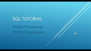 SQL Tutorial - Stored Procedures OUTPUT Parameters