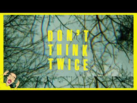 download lagu mp3 mp4 Don T Think Twice Streaming, download lagu Don T Think Twice Streaming gratis, unduh video klip Don T Think Twice Streaming