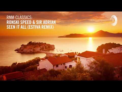 Ronski Speed & Sir Adrian - Seen It All (Estiva Remix) [RNM CLASSICS]