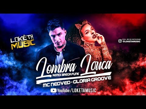 MC NEDVED feat. GLÓRIA GROOVE - LOMBRA LOUCA (Remix Brega Funk)