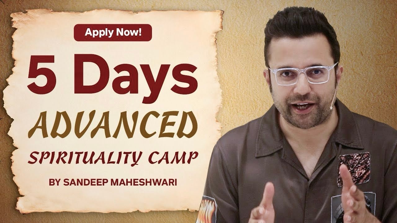 Apply Now! 5 Days Advanced Spirituality Camp By Sandeep Maheshwari 