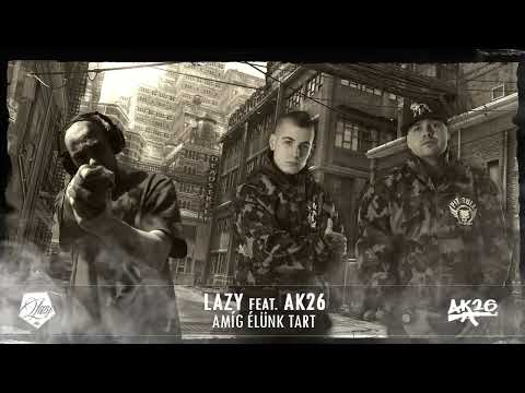 lazy feat Ak26  -  amig élunk tart ( törölt video)