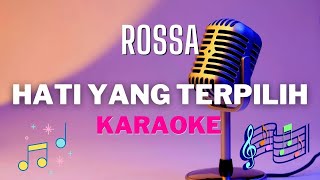 ROSSA - Hati yang terpilih ( Karaoke ) - tanpa vocal