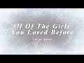 All Of The Girls You Loved Before - Taylor Swift | Song Lyrics Video