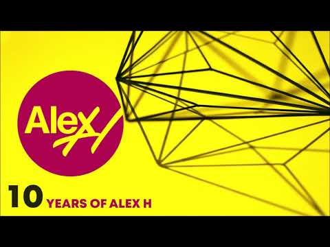 10 Years Of Alex H (3 Hour Mix) Part II