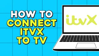 How To Connect ITVX To TV (Quick Tutorial)