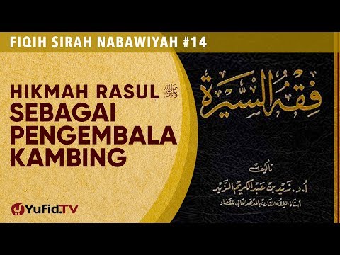 Fiqih Sirah Nabawiyah#14: Hikmah Nabi sebagai Pengembala Kambing - Ustadz Johan Saputra Halim M.H.I. Taqmir.com