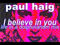 Paul Haig - I Believe In You (Life In A Dolphinarium Mix)