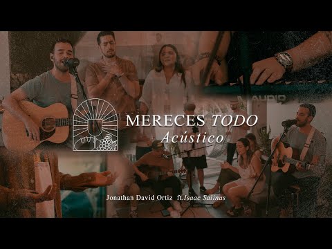 Mereces Todo (Acústico) - Jonathan David Ortiz ft. @IsaacSalinas