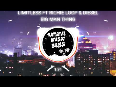 Limitless, Richie Loop & Diesel - Big Man Thing (Bass Boosted)