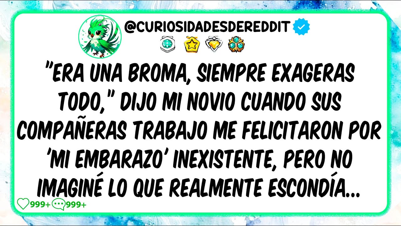 "Era una broma, eres una exagerada” dijo mi novio cuando sus compañeras trabajo me FELICITARON 🤰😡