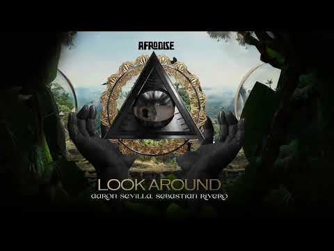​@AaronSevilla , Sebastian Rivero - Look Around / Afro House