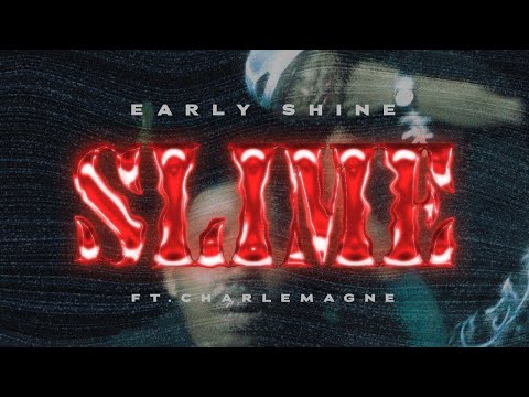 Early Shine - SLIME (ft. Charlemagne) [Official Music Video]