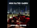 High Rated Gabru - Sped Up + Reverb // Guru Randhawa