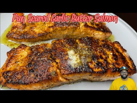 Pan Seared Garlic Butter Salmon