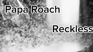 Papa Roach-Reckless (lyrics)