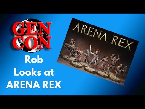 Gen Con 2018 - Rob Looks at Arena Rex