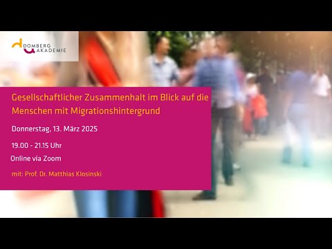 Gesellschaftlicher Zusammenhalt im Blick auf die Menschen mit Migrationshintergrund