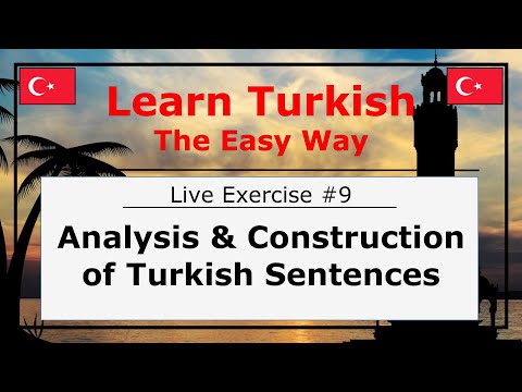 Analysis and Construction of Turkish Sentences (Live Exercise #9)