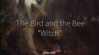 the bird and the bee | “witch” (lyrics)